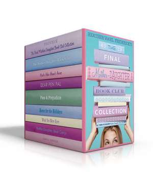 The Final Mother-Daughter Book Club Collection (Boxed Set): The Mother-Daughter Book Club; Much ADO about Anne; Dear Pen Pal; Pies & Prejudice; Home f de Heather Vogel Frederick