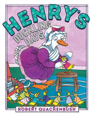 Henry's Duckling Days de Robert Quackenbush