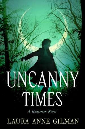 Uncanny Times de Laura Anne Gilman