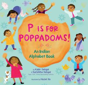 P Is for Poppadoms!: An Indian Alphabet Book de Kabir Sehgal