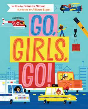 Go, Girls, Go! de Frances Gilbert