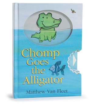 Chomp Goes the Alligator de Matthew Van Fleet