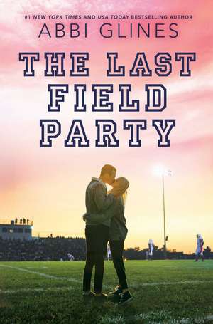 The Last Field Party de Abbi Glines