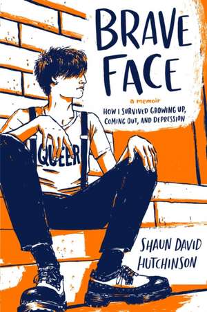 Brave Face: A Memoir de Shaun David Hutchinson