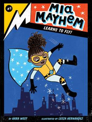 Mia Mayhem Learns to Fly! de Kara West