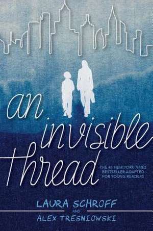 An Invisible Thread de Laura Schroff