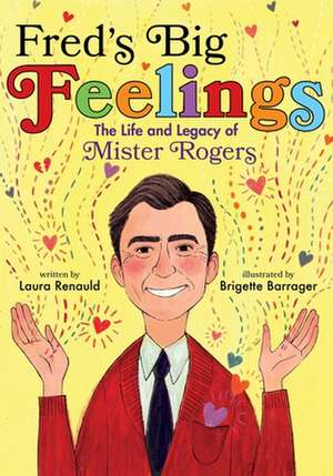 Fred's Big Feelings: The Life and Legacy of Mister Rogers de Laura Renauld