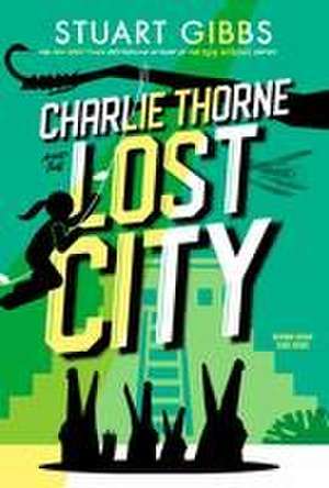 Charlie Thorne and the Lost City de Stuart Gibbs