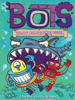 20,000 Robots Under the Sea de Russ Bolts