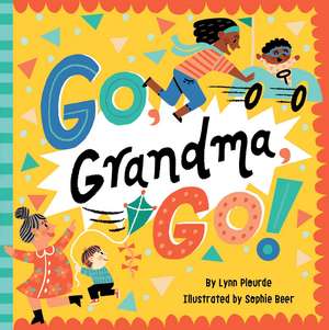 Go, Grandma, Go! de Lynn Plourde