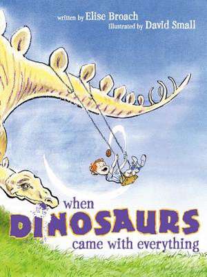 When Dinosaurs Came with Everything de Elise Broach