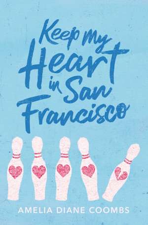 Keep My Heart in San Francisco de Amelia Diane Coombs