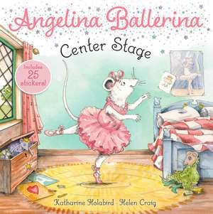 Center Stage [With Sheet of Stickers] de Katharine Holabird