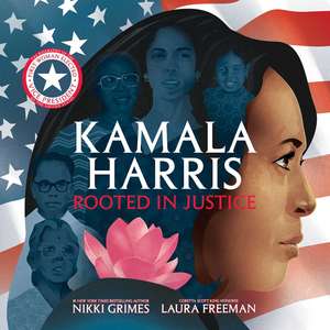 Kamala Harris: Rooted in Justice de Nikki Grimes