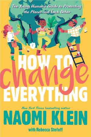 How to Change Everything de Naomi Klein