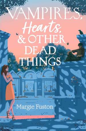 Vampires, Hearts & Other Dead Things de Margie Fuston