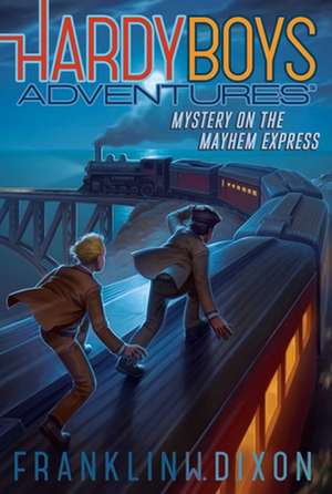 Mystery on the Mayhem Express de Franklin W. Dixon