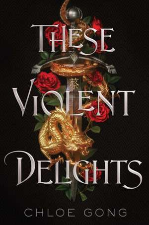 These Violent Delights de Chloe Gong