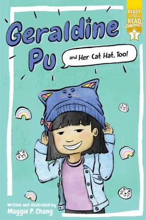 Geraldine Pu and Her Cat Hat, Too!: Ready-To-Read Graphics Level 3 de Maggie P. Chang