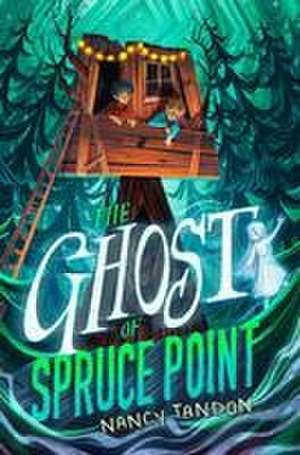 The Ghost of Spruce Point de Nancy Tandon