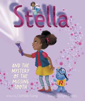 Stella and the Mystery of the Missing Tooth de Clothilde Ewing