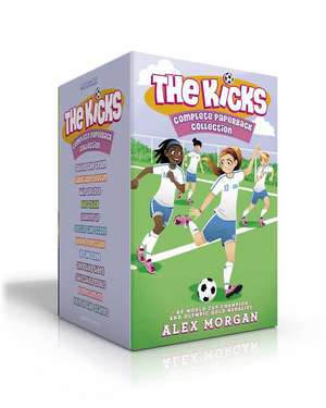 The Kicks Complete Paperback Collection (Boxed Set): Saving the Team; Sabotage Season; Win or Lose; Hat Trick; Shaken Up; Settle the Score; Under Pres de Alex Morgan