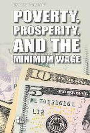 Poverty, Prosperity, and the Minimum Wage de Avery Elizabeth Hurt