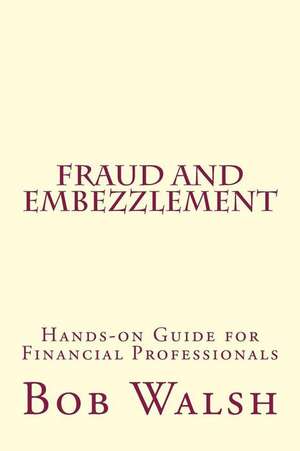 Fraud and Embezzlement de Bob Walsh