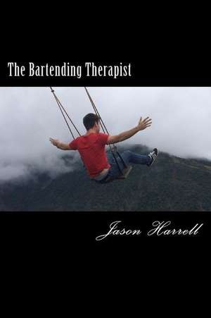 The Bartending Therapist de Jason Lennon Harrell