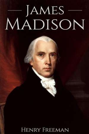 James Madison de Henry Freeman