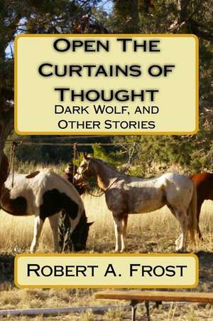 Open the Curtains of Thought de MR Robert a. Frost