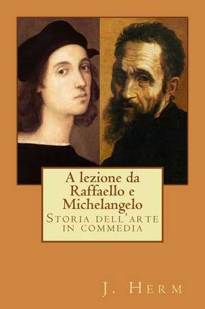 A Lezione Da Raffaello E Michelangelo de J. Herm