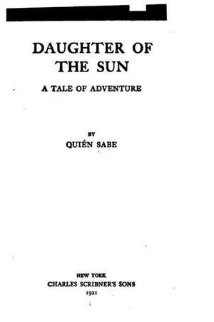 Daughter of the Sun, a Tale of Adventure de Quien Sabe