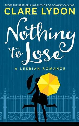 Nothing to Lose de Clare Lydon