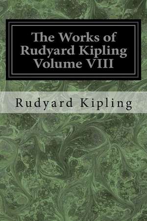 The Works of Rudyard Kipling Volume VIII de Rudyard Kipling