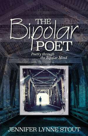 The Bipolar Poet de Jennifer Lynne Stout