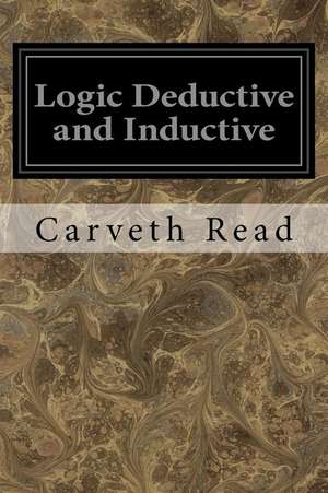 Logic Deductive and Inductive de Carveth Read