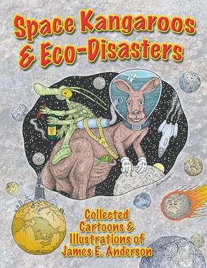 Space Kangaroos & Eco Disasters de MR James E. Anderson