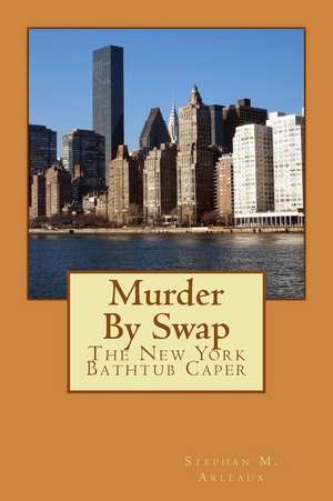 Murder by Swap de Stephan M. Arleaux