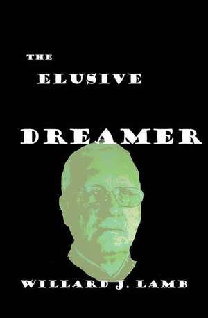 The Elusive Dreamer de Willard J. Lamb