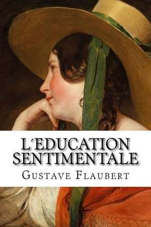 Leducation Sentimentale de Gustave Flaubert