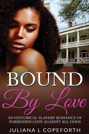 Bound by Love de Juliana L. Copeforth