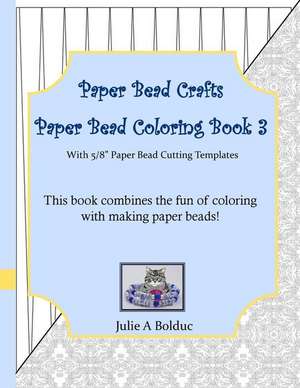 Paper Bead Crafts Paper Bead Coloring Book 3 de Julie a. Bolduc