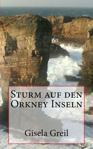 Sturm Auf Den Orkney Inseln de Gisela Greil