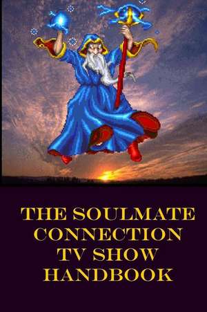 The Soulmate Connection TV Show Handbook de Jordana Sands