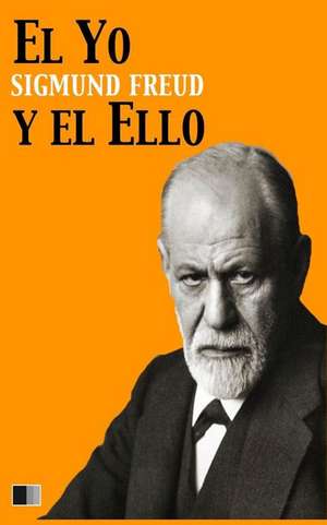 El Yo y El Ello de Sigmund Freud