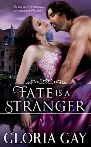 Fate Is a Stranger de Gloria Gay