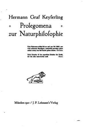 Prolegomena Zur Naturphilosophie de Hermann Graf Von Keyserling