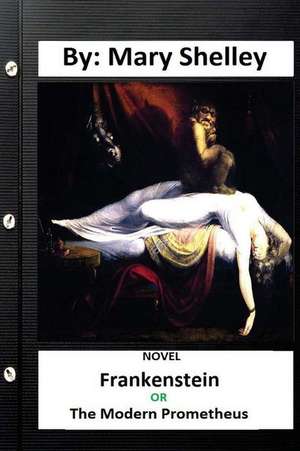 Frankenstein; Or, the Modern Prometheus .Novel (Original Version) de Mary Shelley