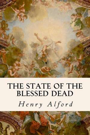 The State of the Blessed Dead de Henry Alford